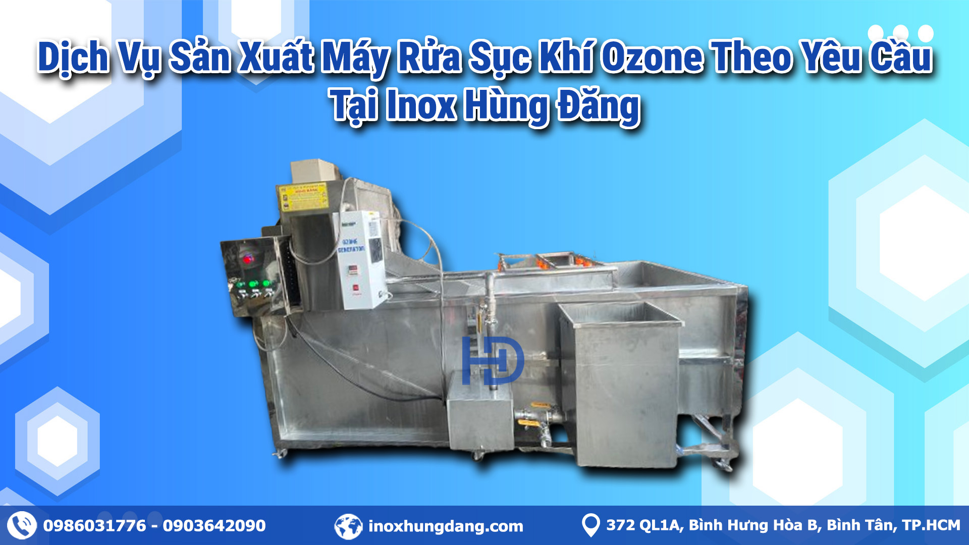 Hùng Đăng là đơn vị chuyên sản xuất máy rửa sục khí ozone hàng đầu TP.HCM