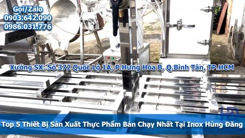 TOP 5 Thiết Bị Sản Xuất Thực Phẩm Bán Chạy Nhất Tại Inox Hùng Đăng