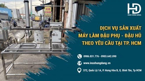 Dịch vụ sản xuất máy làm đậu phụ theo yêu cầu tại TP. HCM