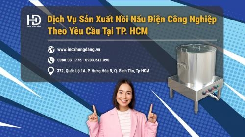 Dịch vụ sản xuất nồi nấu điện công nghiệp theo yêu cầu tại TP. HCM