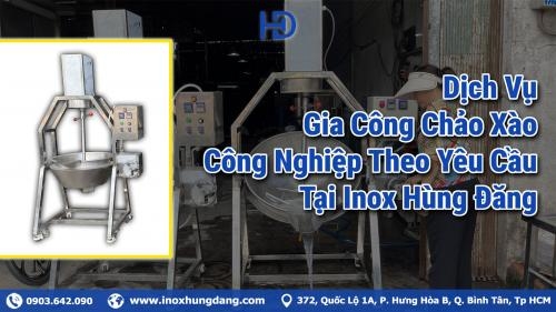 Dịch Vụ Gia Công Chảo Xào Công Nghiệp Theo Yêu Cầu