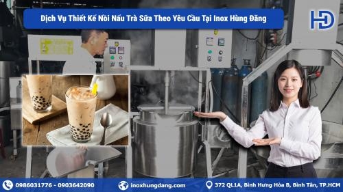 Dịch Vụ Thiết Kế Nồi Nấu Trà Sữa Theo Yêu Cầu Dịch Vụ Thiết Kế Nồi Nấu Trà Sữa Theo Yêu Cầu
