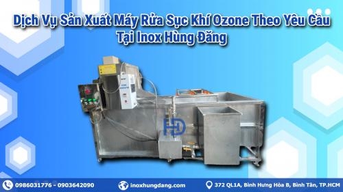 Sản Xuất Máy Rửa Sục Khí Ozone Theo Yêu Cầu