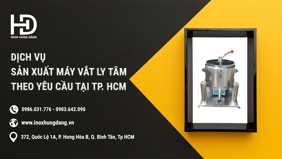 Dịch vụ sản xuất máy vắt ly tâm theo yêu cầu